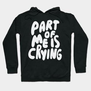 Part of me is crying Hoodie